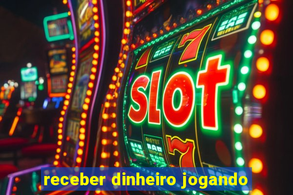 receber dinheiro jogando